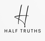 half truths.