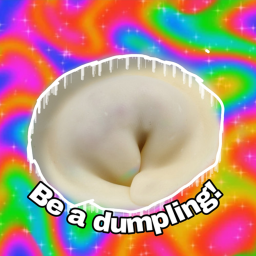 Be a Dumpling!