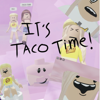 It's Taco Time!