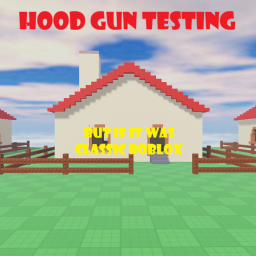 The hood gun testing but if it was classic roblox
