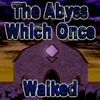 𝚃𝚑𝚎 𝙰𝚋𝚢𝚜𝚜 𝚆𝚑𝚒𝚌𝚑 𝙾𝚗𝚌𝚎 𝚆𝚊𝚕𝚔𝚎𝚍