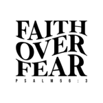 [ Faith Over Fear ]