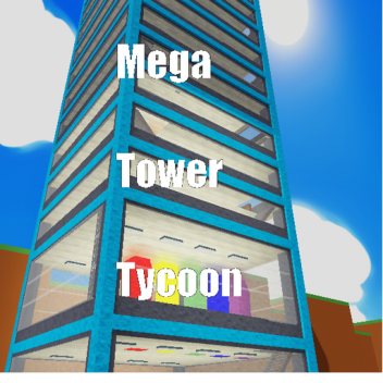 Mega Tower Tycoon!