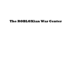 The ROBLOXian War Center