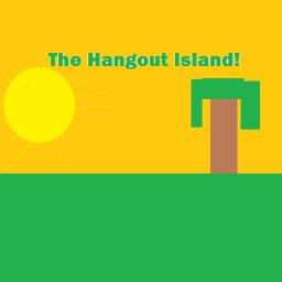 The Hangout Island!