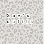 Savannah’s oufits