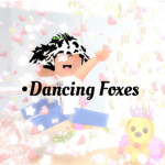 •DANCING FOXES•