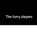 The furrys slayer