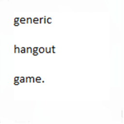 generic hangout game.