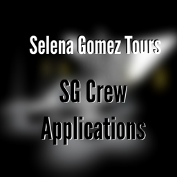 Selena Gomez Tours - SG Crew Applications