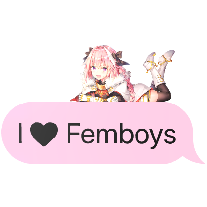 i love femboys text