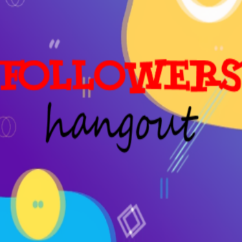 Followers Hangout