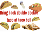 BRING BACK DOUBLE DECKER TACO AT TACO BELL