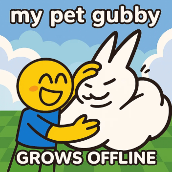 My Pet Gubby! 🐰 [RELEASE!]