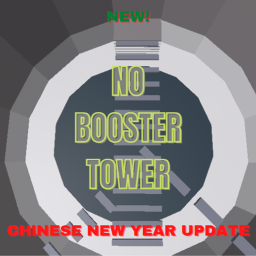 No Booster Tower [CHINESE NEW YEAR⛩️!]