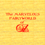 The Marvelous Fairyworld of Oz