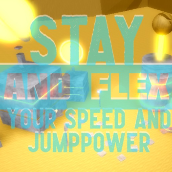 Stay And Flex Your Speed and JumpPower!