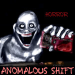 Anomalous Shift [HORROR]