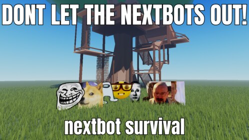 DONT LET THE NEXTBOTS OUT!