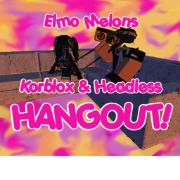 EM's Korblox & Headless Hangout!