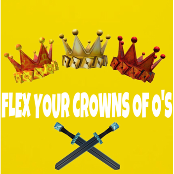 Flex Your Crowns Of O’s