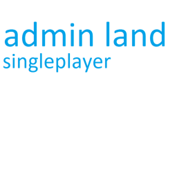 ADMIN LAND - SINGLEPLAYER MODE