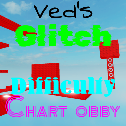 Ved's Glitch Difficulty Chart Obby