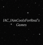 IAC_IAmCoolsForReal’s Games