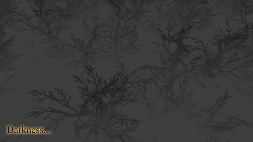 Darkness...
