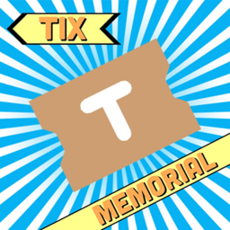 [1 YEAR!] Tix Memorial.