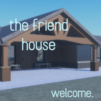 the friend house