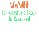 WWWEF Fan Club! (Wrestling Group)