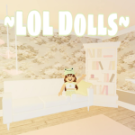 ~LOL dolls~