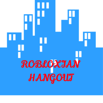 [NEW GAME]Robloxian Hangout!