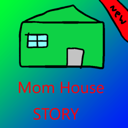 [Old] Mom House 👩 (STORY)