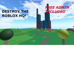 Destroy The ROBLOX HQ! {Free Admin}