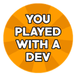 You played with a developer