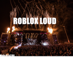 ROBLOX LOUD