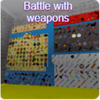 Battle with weapons
