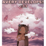 Avery Develops!! || ###
