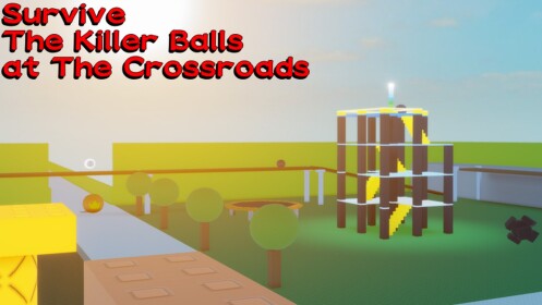 Survive the Killer Balls at The Crossroads