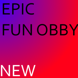EPIC FUN SUPER NOOB OBBY 	[NEW!!!]