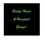 Badge Hunt & Hangout Group!