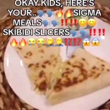 SIGMA MEALS, SKIBIDI SLICERS!!!!1!1!1!