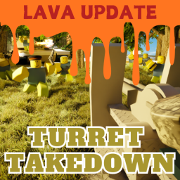 Turret Takedown (LAVA UPDATE🔥)