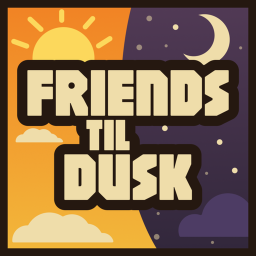Friends Til Dusk
