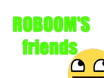 Roboom's Friends