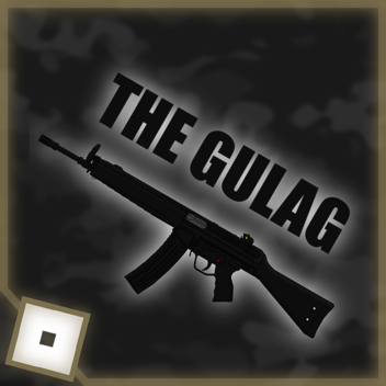 🪖The Gulag🪖 [BETA]
