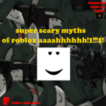 super scary myths of roblox aaaahhhhhh!