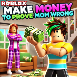Make Money To PROVE MOM WRONG